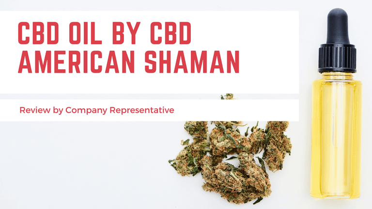 CBD Oil by CBD American Shaman (Review by Company Representative)