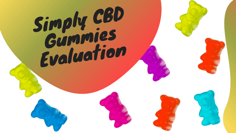 Simply CBD Gummies Evaluation