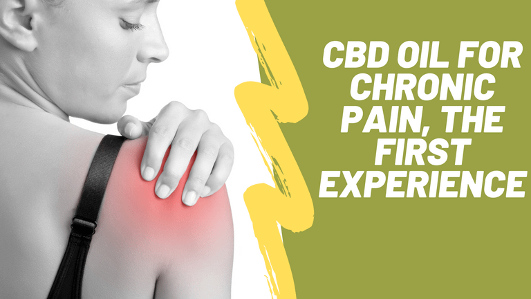 CBD Oil For Chronic Pain, The First Experience