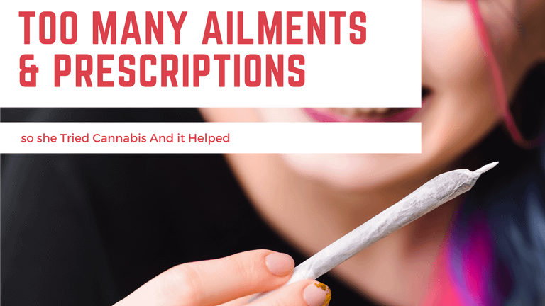 Too Many Ailments & Prescriptions, so she Tried Cannabis And it Helped