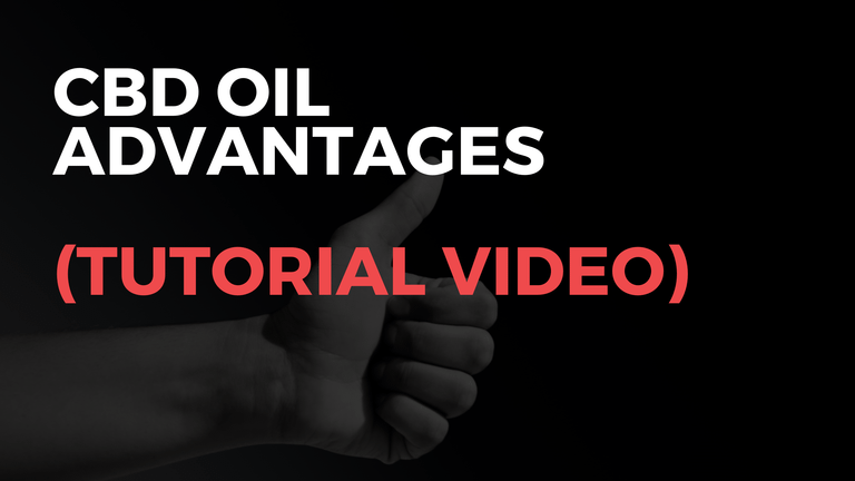 CBD Oil Advantages ( tutorial video)