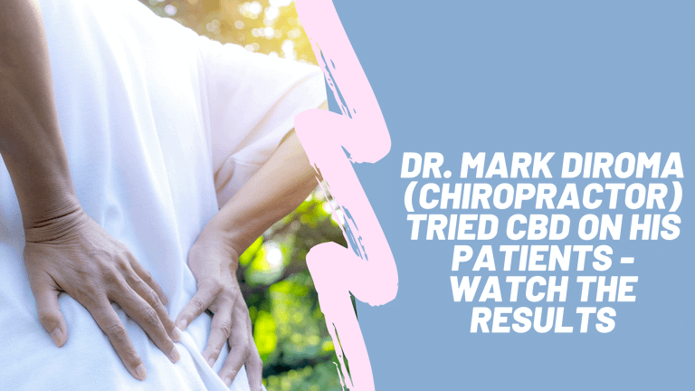 Dr. Mark Diroma (chiropractor) tried CBD on his patients -Watch the results: