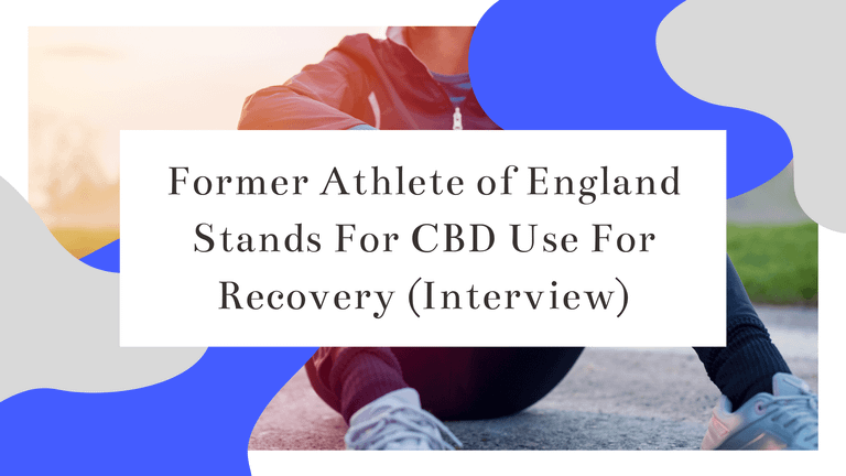 Former Athlete of England Stands For CBD Use For Recovery (Interview)