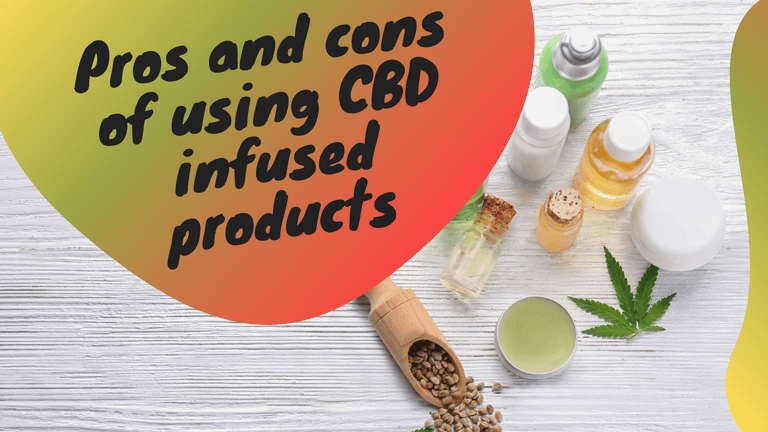 CBD Craze: Pros and cons of using CBD infused products