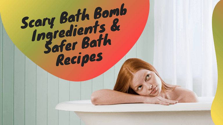 Scary Bath Bomb Ingredients & Safer Bath Recipes