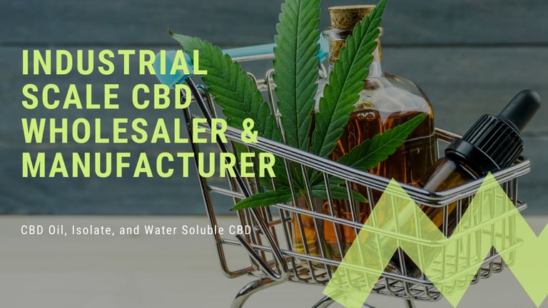 Industrial Scale CBD Wholesaler & Manufacturer – CBD Oil, Isolate, and Water Soluble CBD