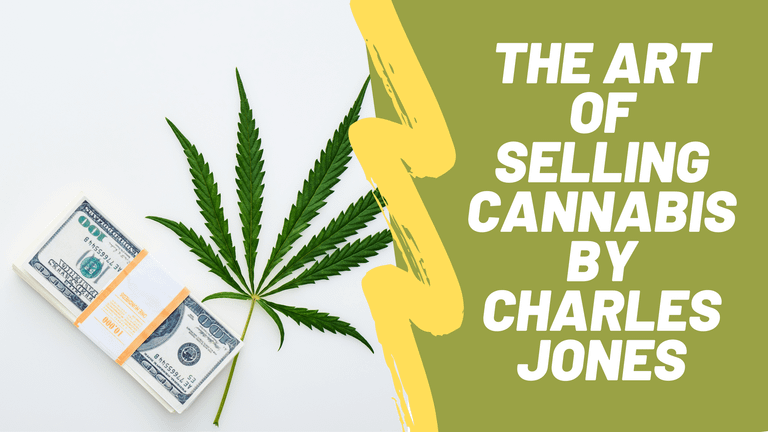 The Art of Selling Cannabis By Charles Jones