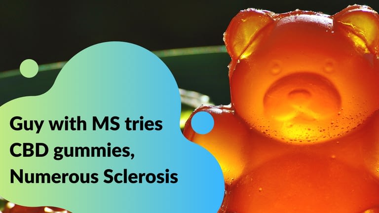 Guy with MS tries CBD gummies, Numerous Sclerosis