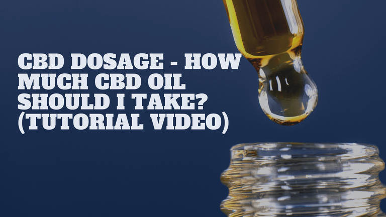 CBD dosage- How much CBD oil should I take? (tutorial video)