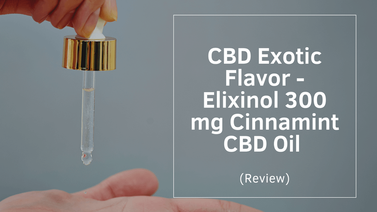 CBD Exotic Flavor – Elixinol 300 mg Cinnamint CBD Oil (Review)