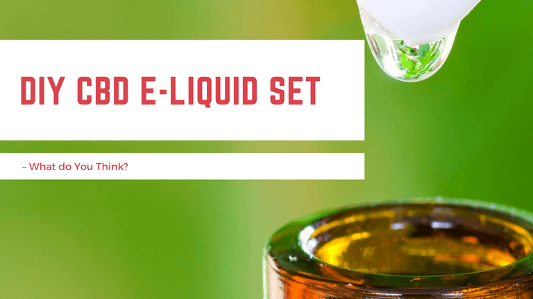 DIY CBD E-liquid set – What do You Think?