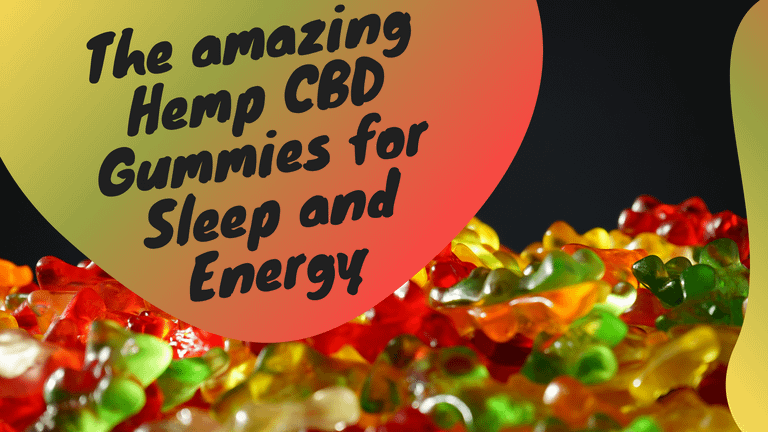 The amazing Hemp CBD Gummies for Sleep and Energy.