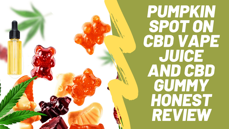 Pumpkin Spot On CBD Vape Juice and CBD Gummy Honest Review