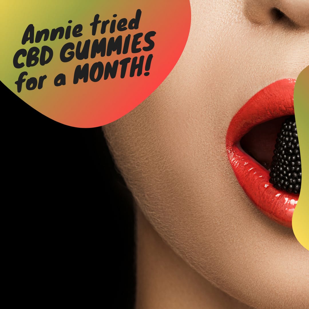 Annie tried CBD GUMMIES for a MONTH