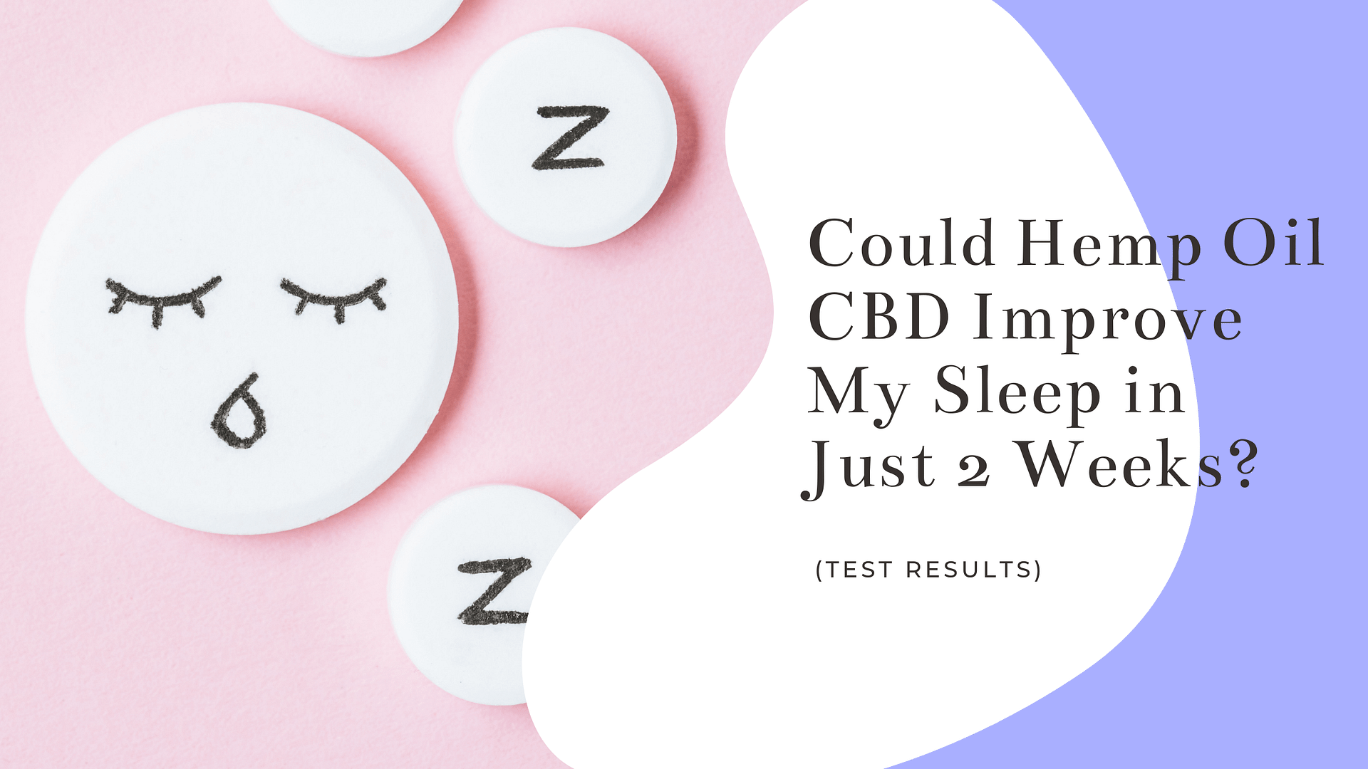 Test Results: Could Hemp Oil CBD Improve My Sleep in Just 2 Weeks?