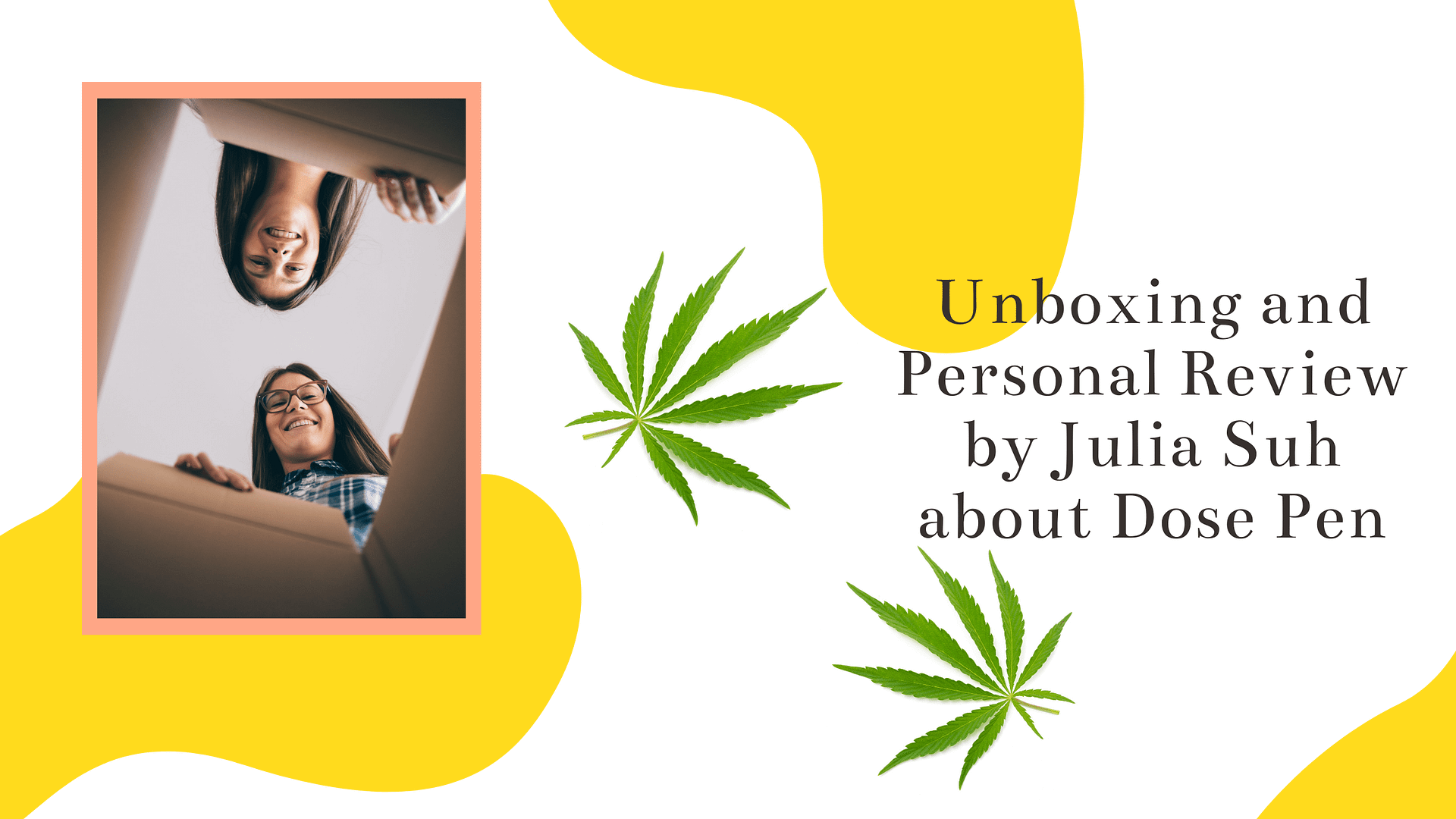 Unboxing and Personal Review by Julia Suh about Dose Pen: