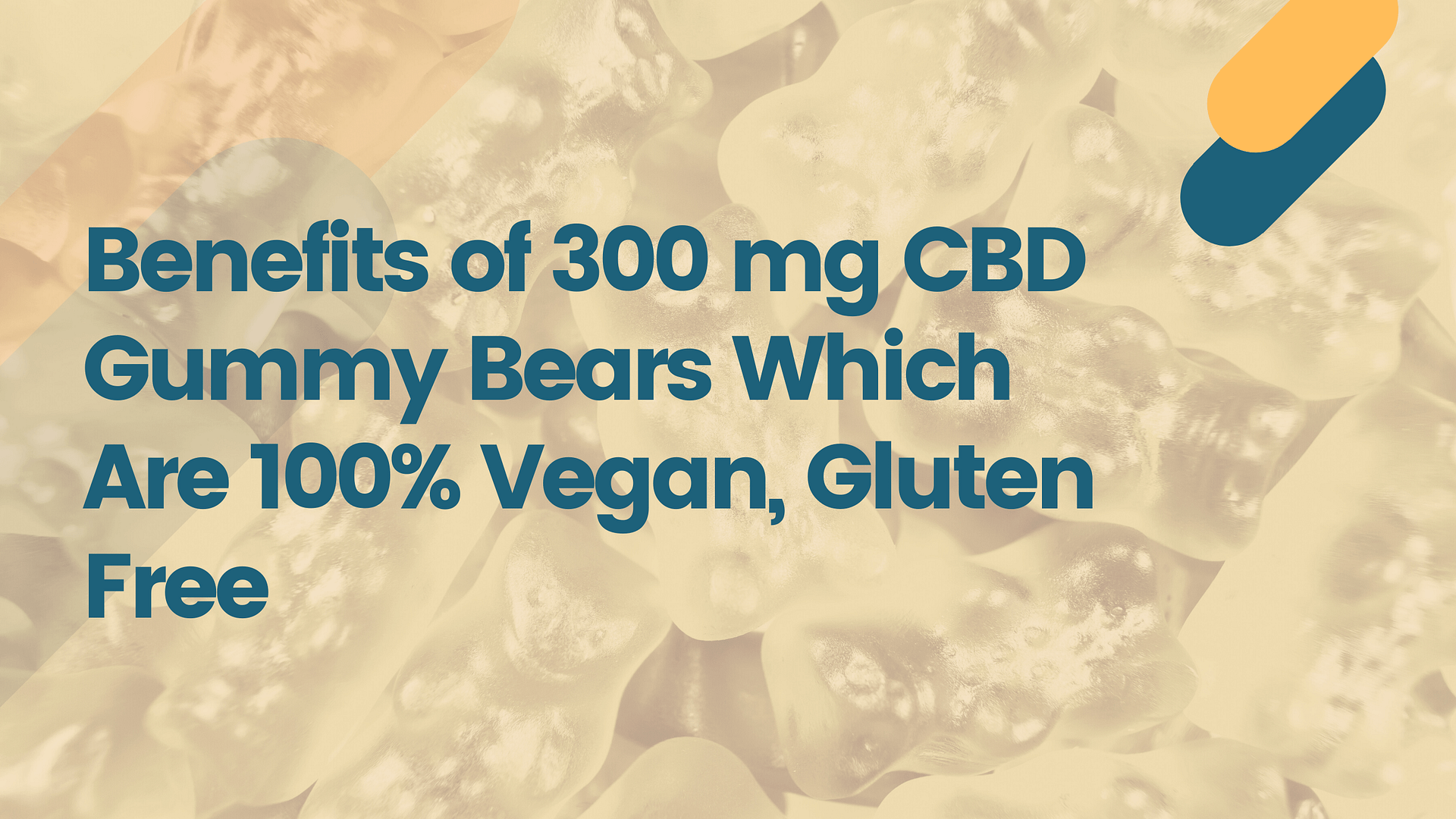 Benefits of 300 mg CBD Gummy Bears Which Are 100% Vegan, Gluten Free