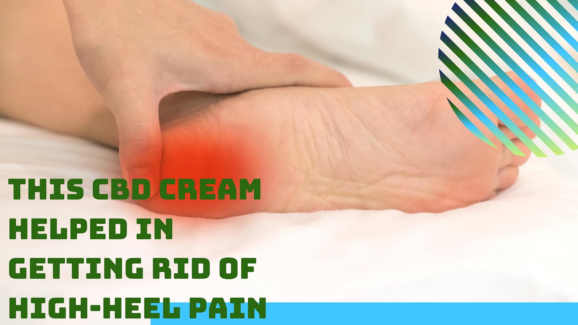 This CBD Cream Helped in Getting Rid of High-Heel Pain
