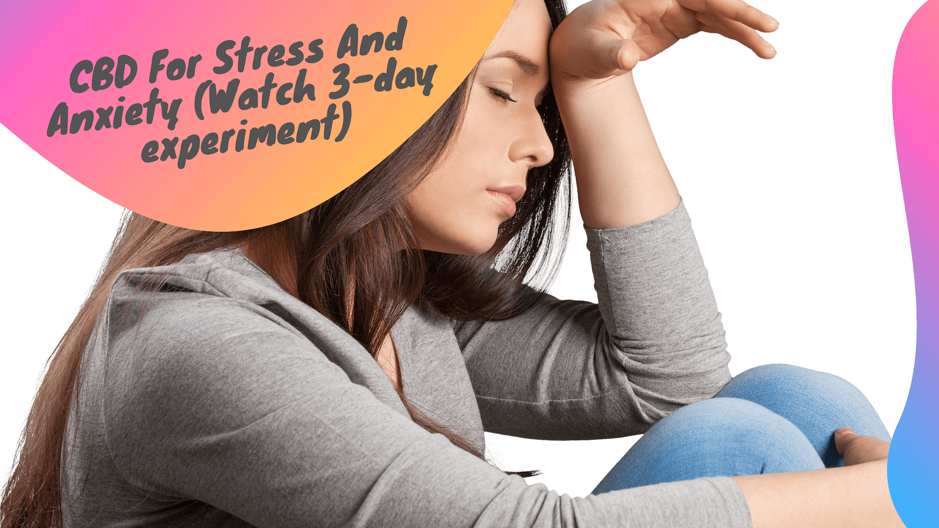 CBD For Stress And Anxiety (Watch 3-day experiment)