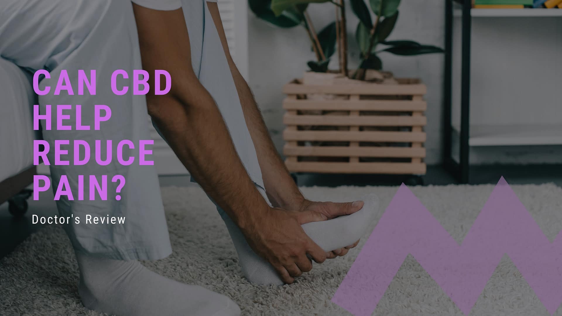 Can CBD Help Reduce Pain? (Doctor’s Review)