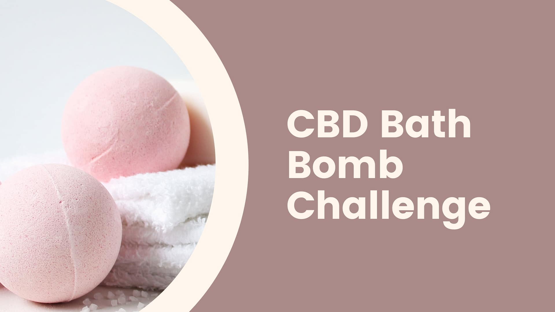 Must Watch CBD Bath Bomb Challenge