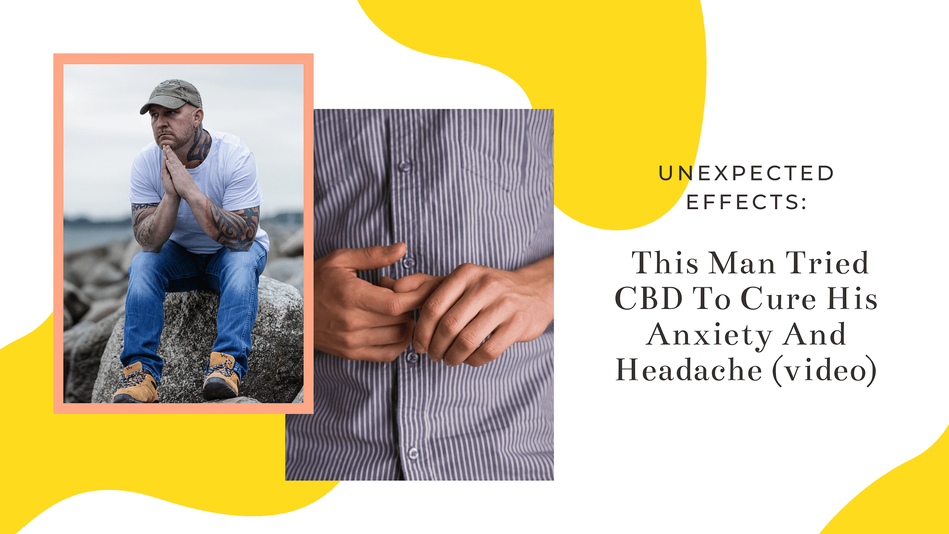 UNEXPECTED Effects: This Man Tried CBD To Cure His Anxiety And Headache (video)