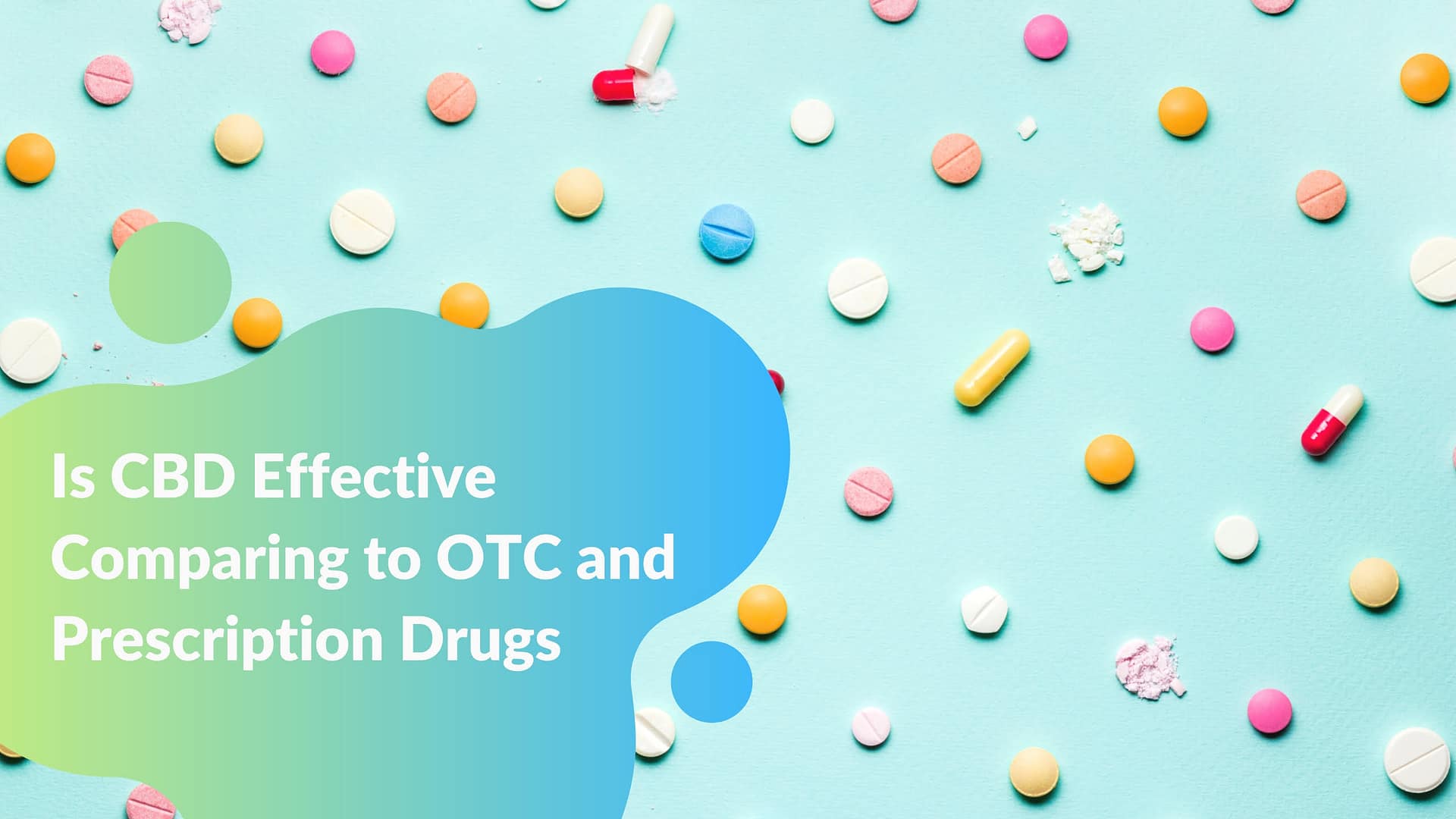 Is CBD Effective Comparing to OTC and Prescription Drugs