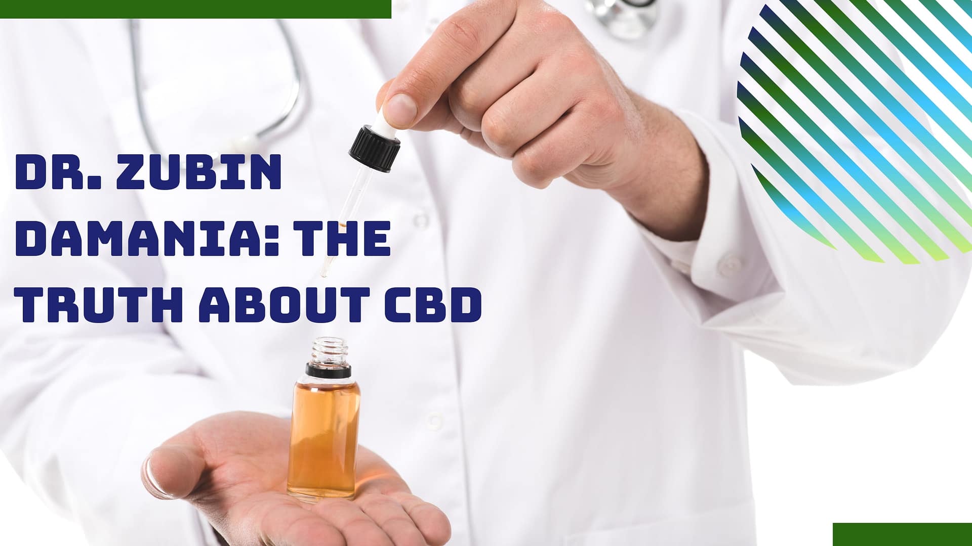 Dr. Zubin Damania: The Truth About CBD