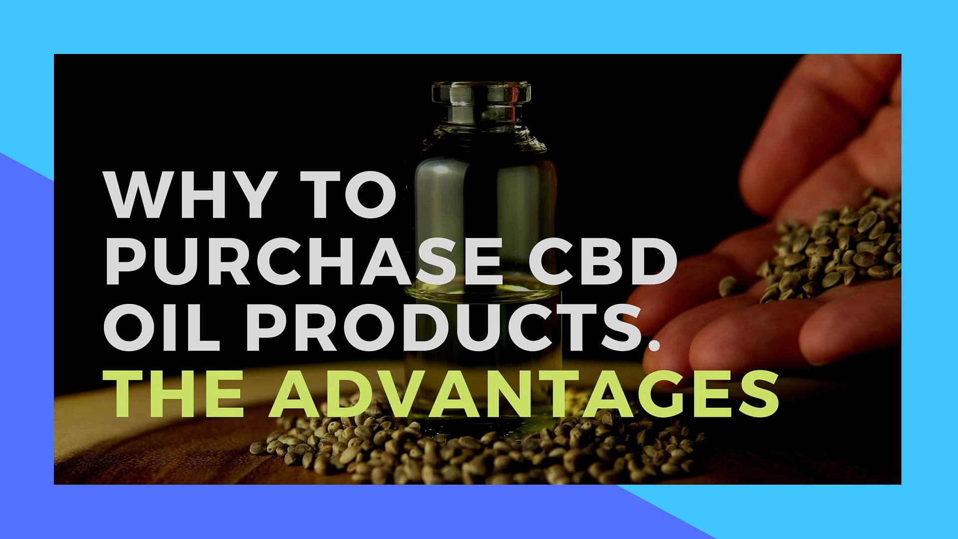 Why to Purchase CBD Oil products. The Advantages