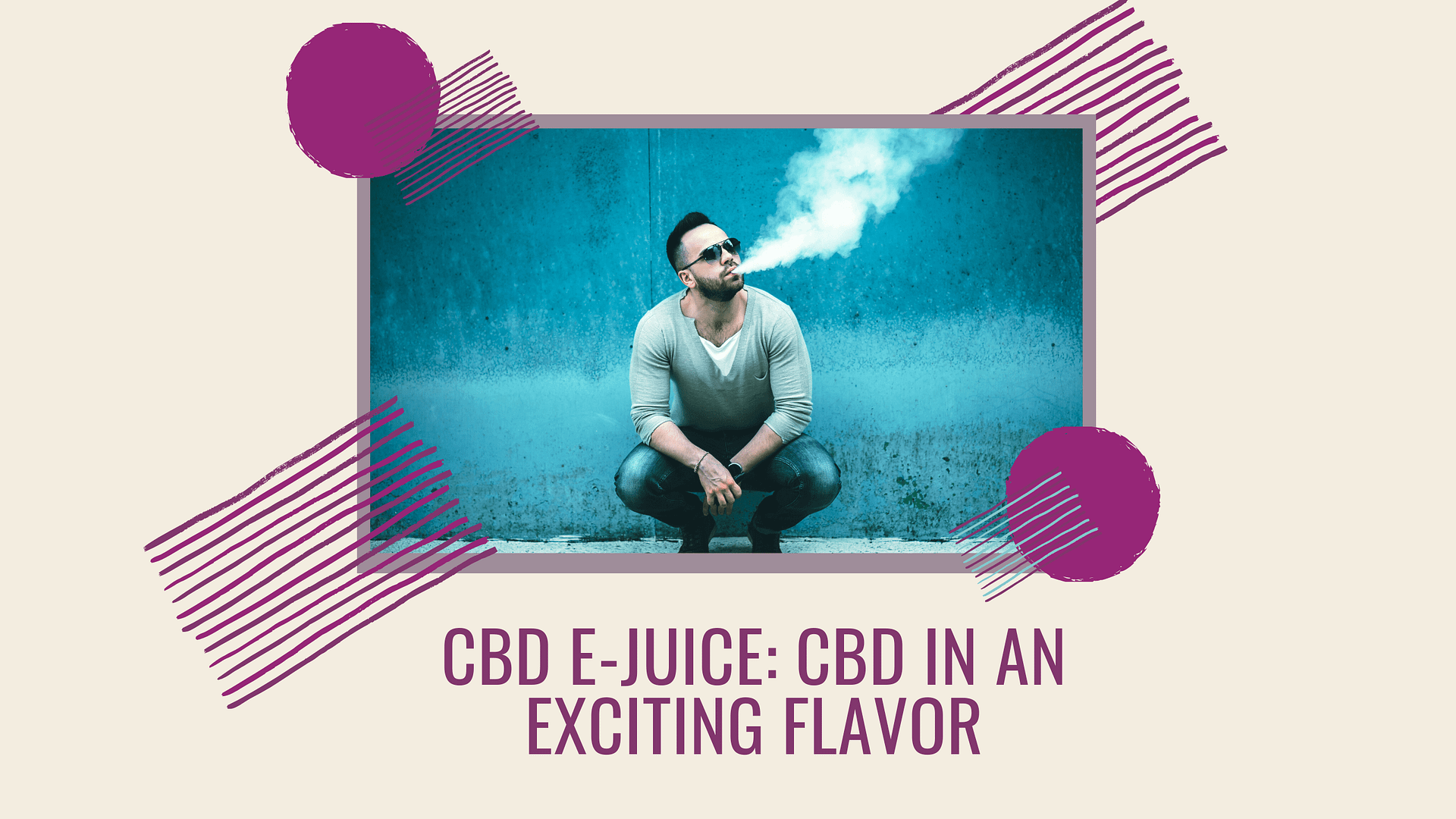 CBD E-Juice: CBD In An Exciting Flavor