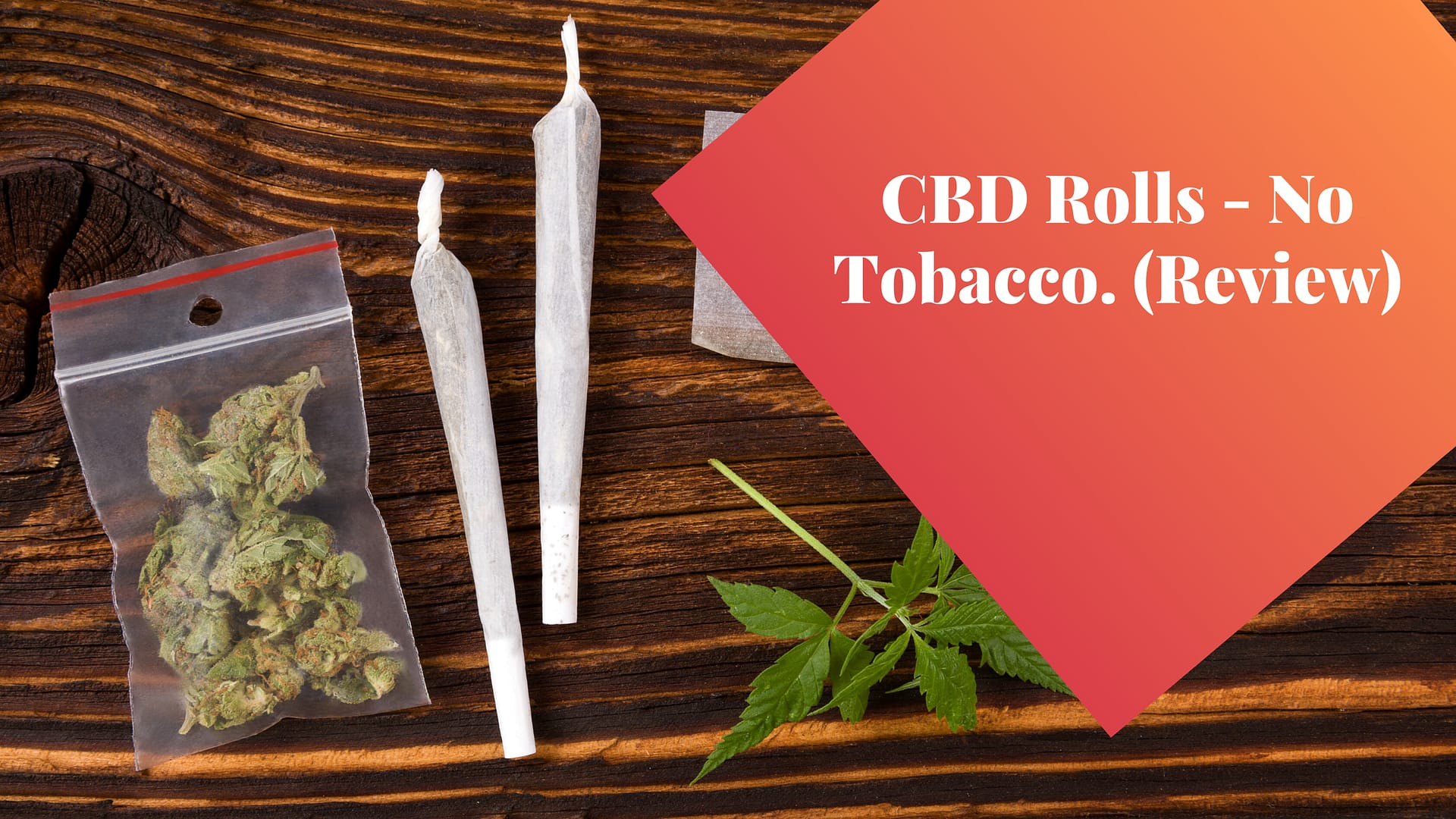CBD Rolls – No Tobacco. (Review)