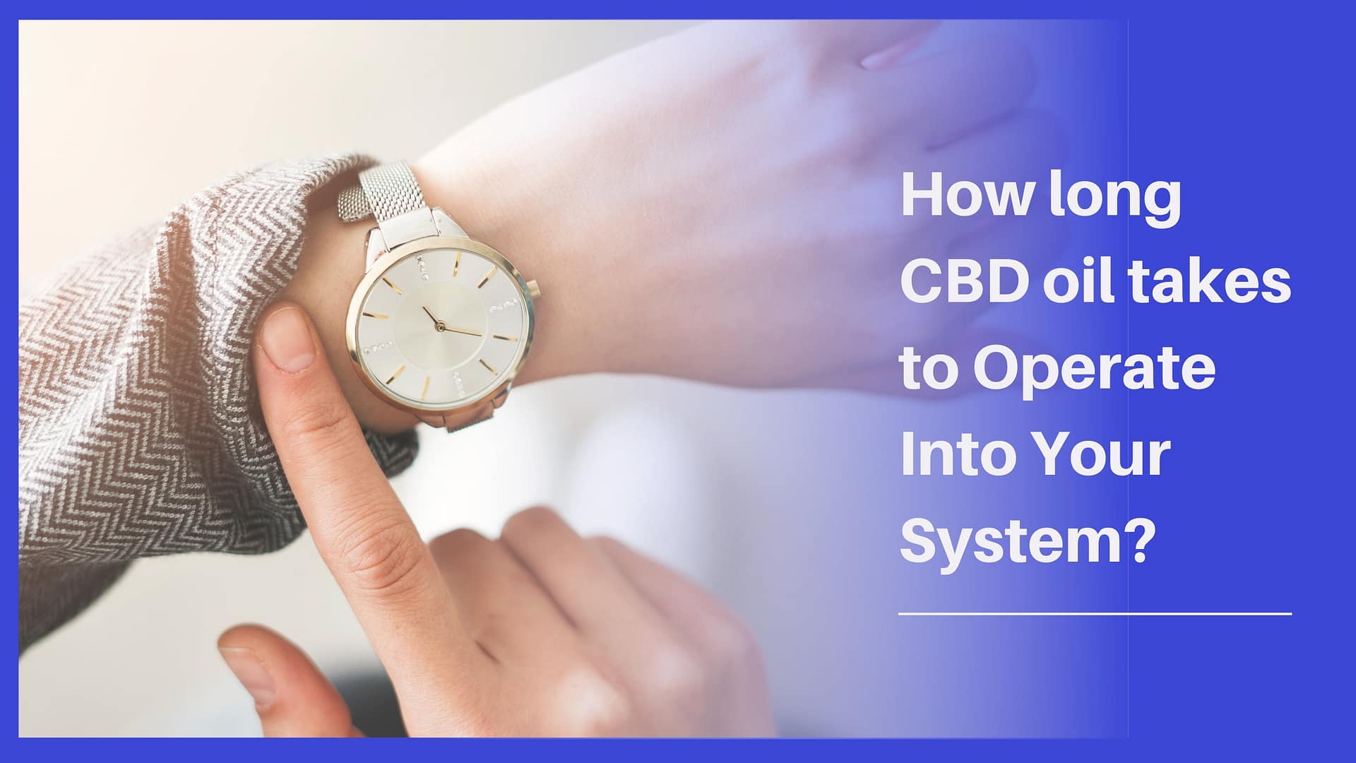 How long does it take CBD oil to work?