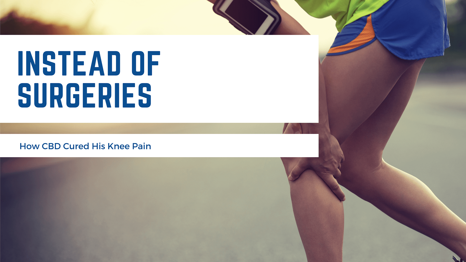 Instead Of Surgeries, How CBD Cured His Knee Pain