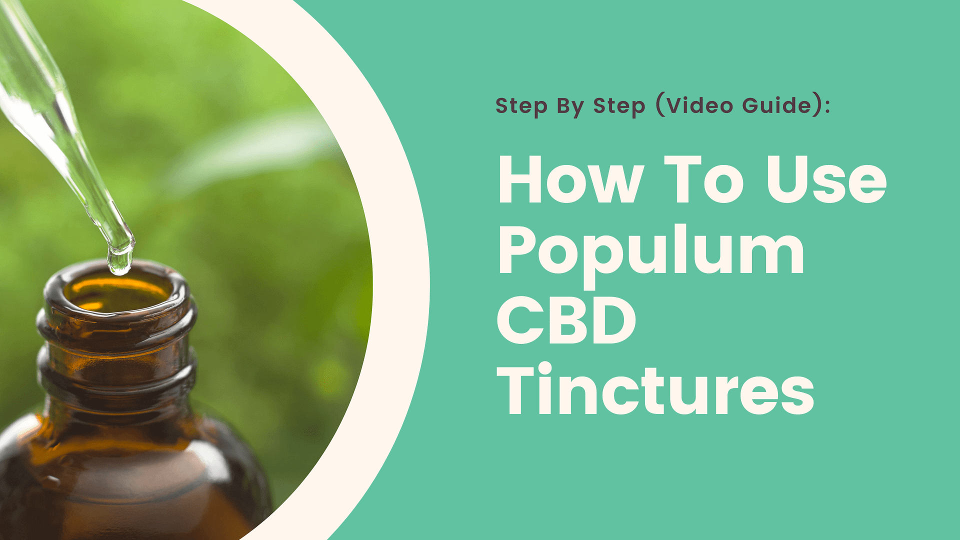 Step By Step (Video Guide): How To Use Populum CBD Tinctures