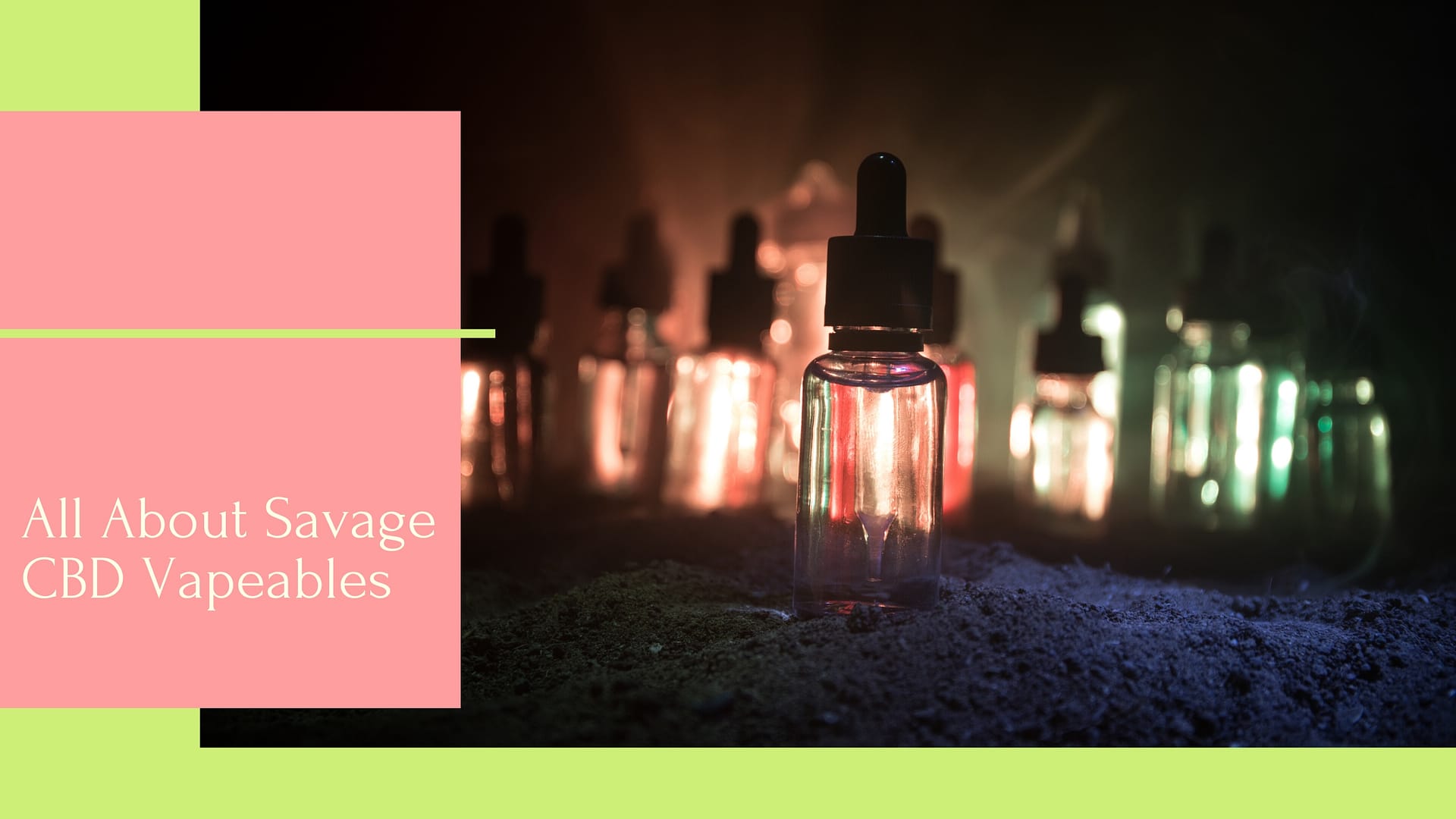 All About Savage CBD Vapeables
