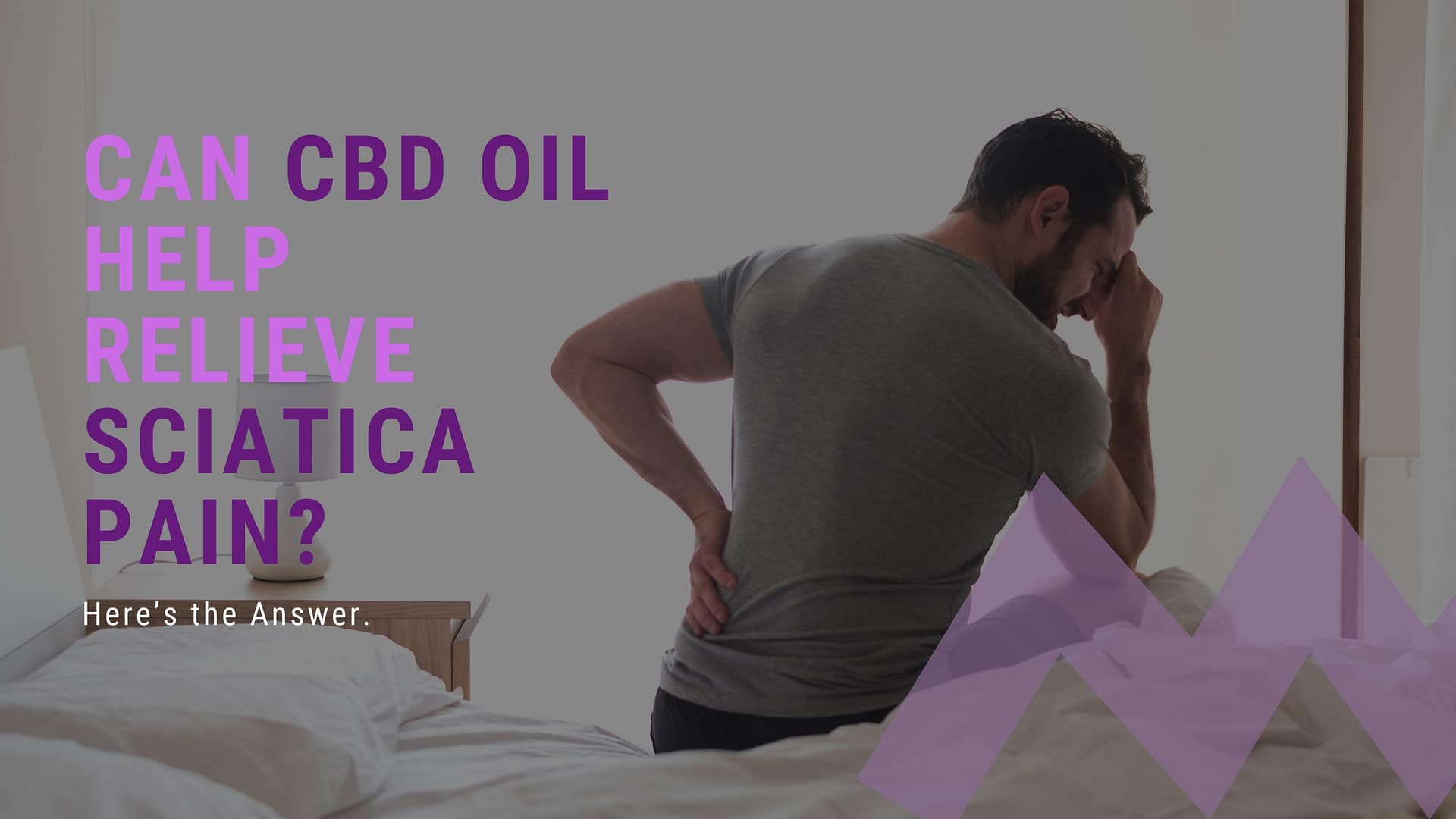 Can CBD OIL Help Relieve SCIATICA Pain? Here’s the Answer.