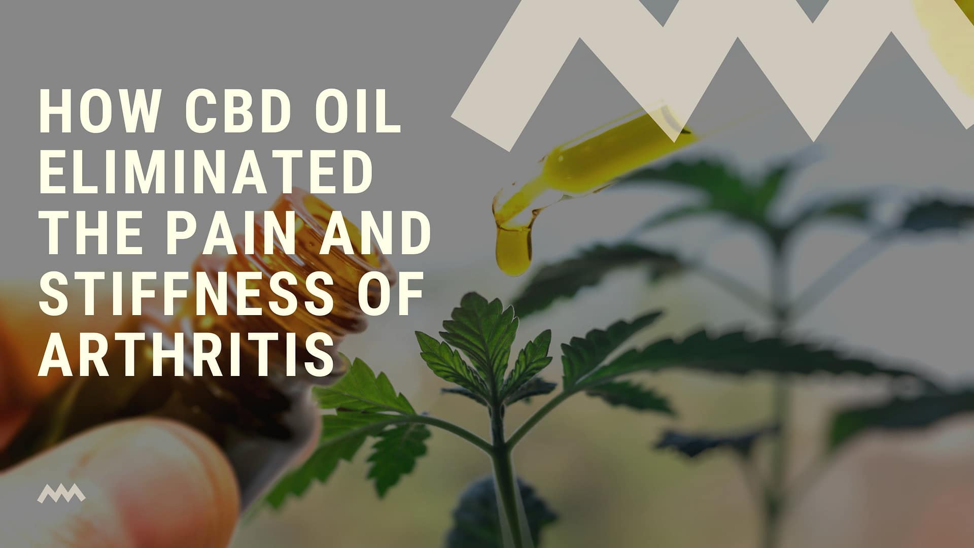 How CBD Oil Eliminated the Pain and Stiffness of Arthritis